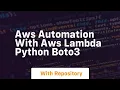 Aws automation with aws lambda python boto3