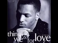 Things We Do For Love (Eddie F.'s Paradise Mix)
