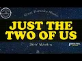 Download Lagu Just The Two Of Us (KARAOKE) Bill Withers