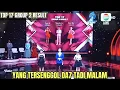 Download Lagu YANG TERSENGGOL GROUP 2 RESULT TOP 17 DANGDUT ACADEMY 7 TADI MALAM