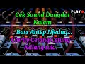Download Lagu Cek Sound Dangdut Kalem 🔊 Bass Njedug Clarity 🔊 Audio Jernih HQ