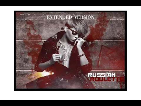 Download MP3 Rihanna - Russian Roulette (Extended Version)