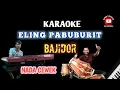 Download Lagu ELING PABUBURIT KARAOKE - VERSI BAJIDOR