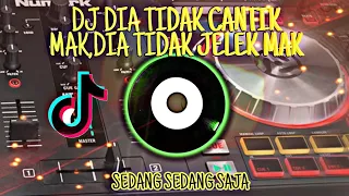 Download DJ DIA TIDAK CANTIK MAK,DIA TIDAK JELEK MAK !!! YG SEDANG SAJA. MP3