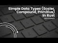 What primitive scaler compound data types in Rust