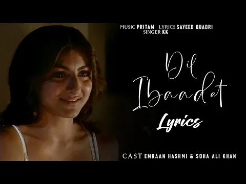 Download MP3 Dil Ibaadat Lyrics | Tum Mile | Emraan Hashmi, Soha Ali K| Pritam, KK | Sayeed Quadri | Lyrics Jain