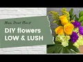 Create a low and lush flower arrangement at home