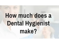 Dental Hygienist Salary How much does a Dental Hygienist make