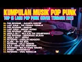 Top Hits Spotify Indonesia 2025 Full Album Pop Punk 🎧🔥 Kumpulan Lagu Cover Pop Punk Terbaru 2025