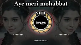 aye meri mohabbat sun dj aye meri mohabbat sun tapori dhol tahsa mix dj girdhu rd