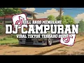 Lagu DJ CAMPURAN VIRAL TIKTOK TERBARU 2025 FULL BASS SLOW MELODY JEDAG JEDUG