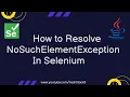 How to Resolve NoSuchElementException In Selenium Fixing NoSuchElementException in Selenium