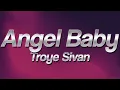 Troye Sivan - Angel Baby ❤️ (lyrics)