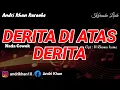 Download Lagu KARAOKE LIRIK VERSI ANDRI KHAN ~ DERITA DIATAS DERITA ~ (NADA COWOK) CIPT : H RHOMA IRAMA