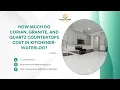 How much is Corian vs granite vs quartz in Kitchener-Waterloo