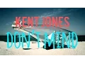 Download Lagu Kent Jones - Don't Mind [HQ]
