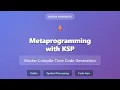 Kotlin Metaprogramming Master KSP for Compile-Time Code Generation