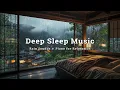 Download Lagu Relaxing Sleep Music \u0026 Rain Sounds | Deep Sleep, Stress Relief and Anxiety, Meditation, Calming
