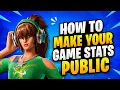 How To Make Your Game Stats Public In Fortnite