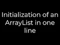 Java Initialization of an ArrayList in one line 5solution