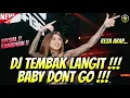 Download Lagu DJ BABY DON'T GO TEMBAK LANGIT !!! DJ SOUND REZA ARAP VIRAL FULL BASS TERBARU 2025