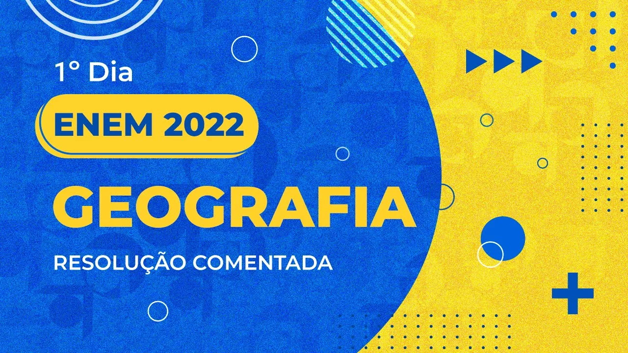 Resolução Comentada - ENEM 2022 - 1º dia - Geografia