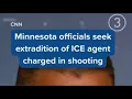 Minnesota s seek extradition of ICE agent charged in shooting