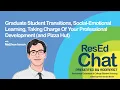 ResEdChat Ep 192 Graduate Student Transitions Socio-Emotional Learning Professional Development