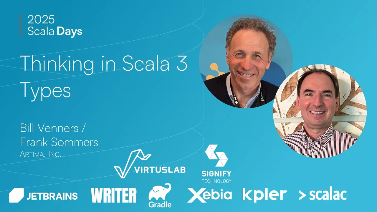 Venners & Sommers: Thinking in Scala 3 Types [Scala Days 2025]