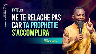 Ne te relâche pas car ta prophétie s’accomplira - Ps Cédric KABEYA