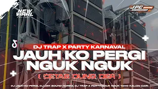 dj jauh ko pergi sa ceritakan pada bintang bintang dj trap x party nguk nguk fyp tik tok 