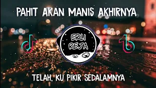 Download DJ Telah Ku Pikir Sedalamnya | Pahit Akan Manis Akhirnya -Ukays Viral Tiktok MP3