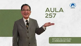 Estudo da Coleção A Verdade da Vida - Aula 257