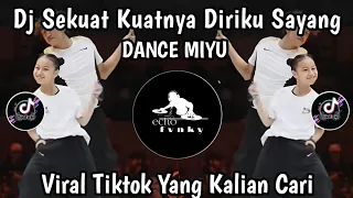 dj sekuat kuatnya diriku sayang dj rela ku mengalah remix full bass dance miyu viral tiktok2025