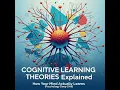 COGNITIVE LEARNING THEORIES Explained How Your Mind Actually Learns Psychology Deep Dive