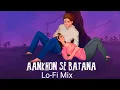 Aankhon Se Batana | Lo-Fi Mix | Dikshant 