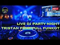 Lagu LIVE DJ PARTY NIGHT TRISTAN FKND FULL FUNKOT OPEN REQUEST WITH DJ SEPUTRA TAN