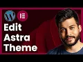 How To Edit Astra Theme With Elementor step by step