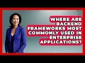 Where Are Backend Frameworks Most Commonly Used in Enterprise Applications