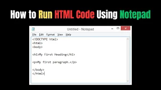 How to Run HTML Code using Notepad