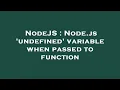NodeJS Node js undefined variable when passed to function