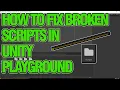 How to Fix Unity Playground Broken Scripts