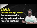 04 Java Interview Questions Code Reverse given string without using reverse method