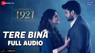 tere bina full audio 1921 zareen khan u0026 karan kundrra arijit singh u0026 aakanksha sharma asad khan