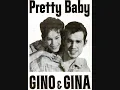 Gino and Gina - (It's Been a Long Time) Pretty Baby (1958)