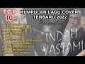 Download Lagu TOP 10 KUMPULAN LAGU GALAU TERBAIK 2022 || INDAH YASTAMI-cover accoustic