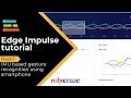 Edge Impulse Tutorial 1 - IMU based gesture recognition using smartphone