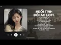 Download Lagu Đổi Tình Đổi Áo Đổi Cả Giấc Mơ Lofi TikTok - Đổi Tình Đổi Áo Lofi - Nhạc Chill TikTok 2025