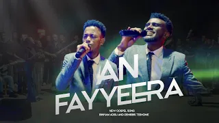 AN FAYYEERA Binyam Gemechis Faarfannaa Afaan Oromoo Haaraa 2025 2018 