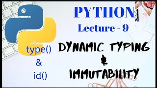 DYNAMIC TYPING and IMMUTABLE DATA TYPES in PYTHON id and type functions Lecture - 9